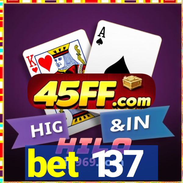 bet 137